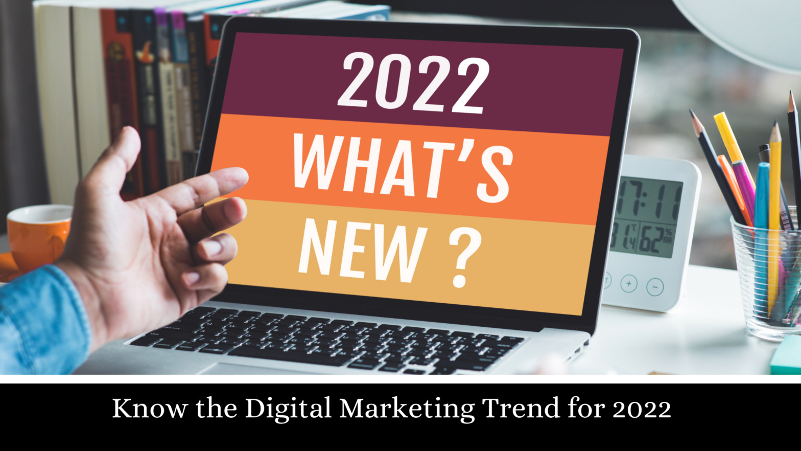 Digital marketing in 2022