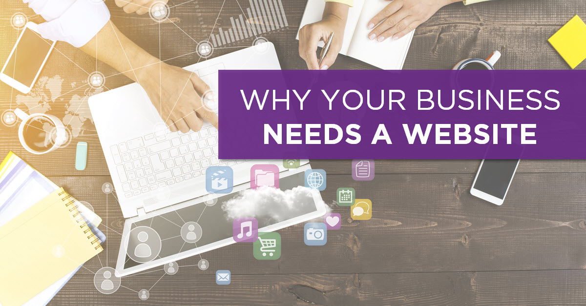 3 Reasons Why You Should Have a Website for Your Business!